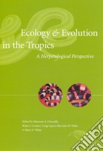 Ecology & Evolution in the Tropics libro in lingua di Donnelly Maureen A. (EDT), Crother Brian I. (EDT), Guyer Craig (EDT), Wake Marvalee H. (EDT), White Mary E. (EDT)