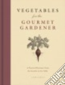 Vegetables for the Gourmet Gardener libro in lingua di Akeroyd Simon