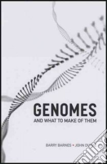Genomes and What to Make of Them libro in lingua di Barnes Barry, Dupre John
