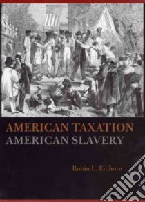 American Taxation, American Slavery libro in lingua di Einhorn Robin L.