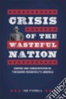 Crisis of the Wasteful Nation libro in lingua di Tyrrell Ian