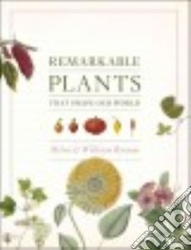 Remarkable Plants That Shape Our World libro in lingua di Bynum Helen, Bynum William