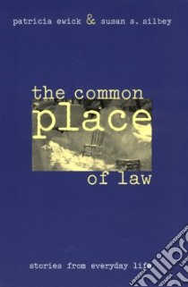 The Common Place of Law libro in lingua di Ewick Patricia (EDT), Silbey Susan S.