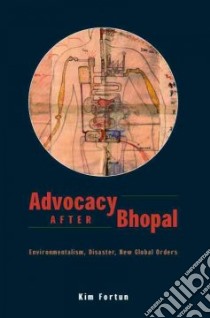 Advocacy After Bhopal libro in lingua di Fortun Kim