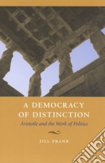 A Democracy Of Distinction libro in lingua di Frank Jill