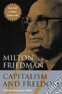 Capitalism and Freedom libro in lingua di Friedman Milton, Friedman Rose D.