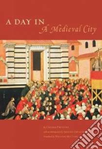 A Day In A Medieval City libro in lingua di Frugoni Chiara, Frugoni Arsenio, McCuiag William (TRN)