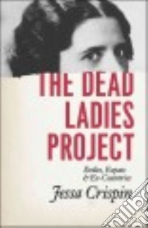 The Dead Ladies Project libro in lingua di Crispin Jessa