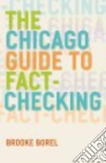 The Chicago Guide to Fact-checking libro in lingua di Borel Brooke