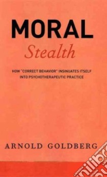 Moral Stealth libro in lingua di Goldberg Arnold