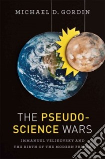 The Pseudoscience Wars libro in lingua di Gordin Michael D.