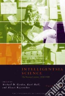 Intelligentsia Science libro in lingua di Gordin Michael D. (EDT), Hall Karl (EDT), Kojevnikov Alexei (EDT)