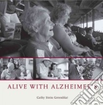 Alive With Alzheimer's libro in lingua di Greenblat Cathy S.