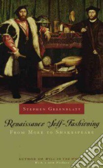 Renaissance Self-Fashioning libro in lingua di Greenblatt Stephen
