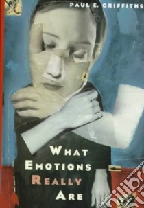 What Emotions Really Are libro in lingua di Griffiths Paul E.
