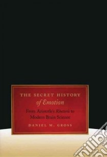 The Secret History of Emotion libro in lingua di Gross Daniel M.
