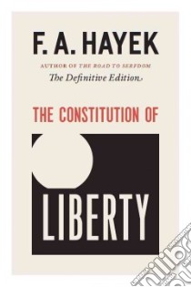 The Constitution of Liberty libro in lingua di Hayek Friedrich A. Von, Hamowy Ronald (EDT)