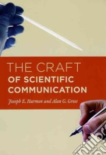 The Craft of Scientific Communication libro in lingua di Harmon Joseph E., Gross Alan G.