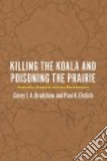 Killing the Koala and Poisoning the Prairie libro in lingua di Bradshaw Corey J. A., Ehrlich Paul R.