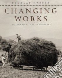 Changing Works libro in lingua di Harper Douglas A.
