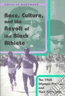 Race, Culture, and the Revolt of the Black Athlete libro in lingua di Hartmann Douglas