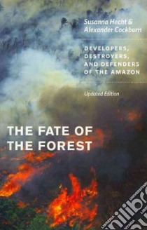 The Fate of the Forest libro in lingua di Hecht Susanna, Cockburn Alexander