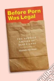 Before Porn Was Legal libro in lingua di Heineman Elizabeth