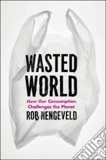 Wasted World libro in lingua di Hengeveld Rob