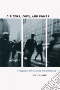 Citizens, Cops, And Power libro in lingua di Herbert Steve