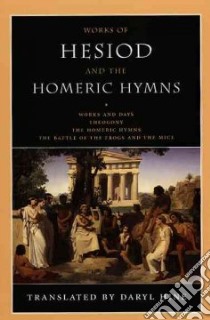Works Of Hesiod And The Homeric Hymns libro in lingua di Hine Daryl, Hesiod