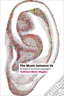 The Music Between Us libro in lingua di Higgins Kathleen Marie