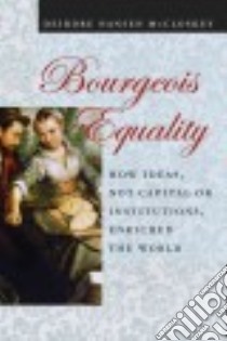 Bourgeois Equality libro in lingua di Mccloskey Deirdre Nansen