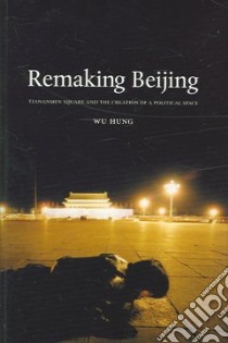 Remaking Beijing libro in lingua di Hung Wu