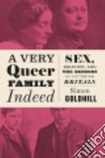 A Very Queer Family Indeed libro in lingua di Goldhill Simon