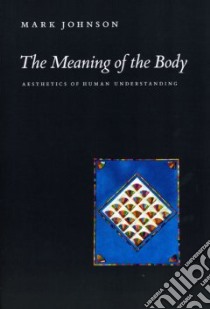 The Meaning of the Body libro in lingua di Johnson Mark