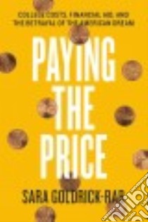 Paying the Price libro in lingua di Goldrick-Rab Sara