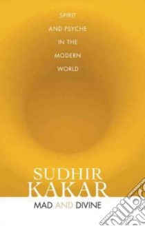 Mad and Divine libro in lingua di Kakar Sudhir
