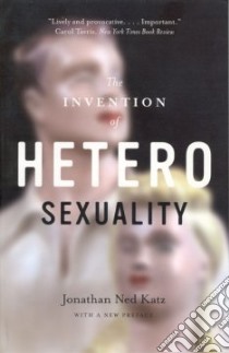 The Invention of Heterosexuality libro in lingua di Katz Jonathan Ned, Duggan Lisa