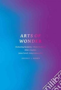 Arts of Wonder libro in lingua di Kosky Jeffrey L.
