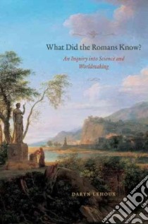 What Did the Romans Know? libro in lingua di Lehoux Daryn