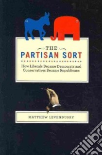 The Partisan Sort libro in lingua di Levendusky Matthew