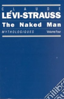 The Naked Man libro in lingua di Levi-Strauss Claude