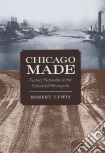 Chicago Made libro in lingua di Lewis Robert