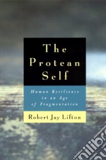 The Protean Self libro in lingua di Lifton Robert Jay