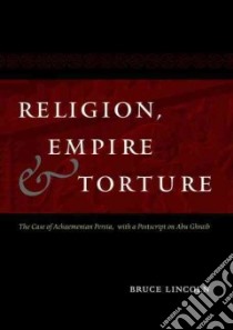 Religion, Empire, and Torture libro in lingua di Lincoln Bruce