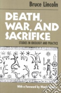 Death, War, and Sacrifice libro in lingua di Lincoln Bruce