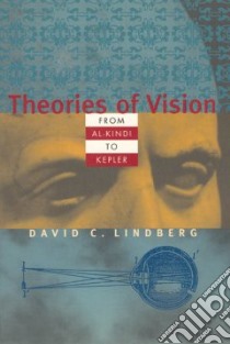 Theories of Vision from All-Kindi to Kepler libro in lingua di Lindberg David C.