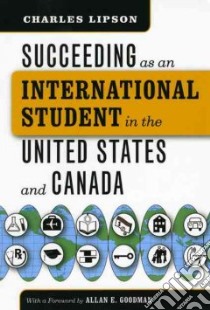 Succeeding as an International Student in the United States and Canada libro in lingua di Lipson Charles, Goodman Allan (FRW)