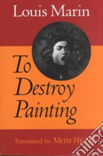 To Destroy Painting libro in lingua di Marin Louis, Hjort Mette (TRN)