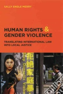 Human Rights and Gender Violence libro in lingua di Merry Sally Engle